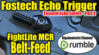 Fostech Echo Trigger System Part 2 - Will it Work in a FightLite Belt Fed?