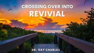 Crossing Over Into Revival // Dr. Ray Charles