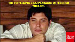 The perplexing disappearance of Federico Tobares.