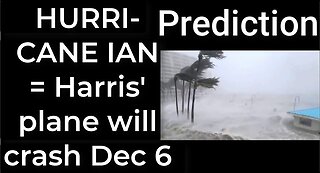 Prediction - HURRICANE IAN = Harris' plane will crash Dec 6