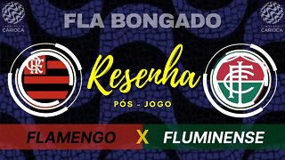 RESENHA PÓS-JOGO FLAMENGO x FLUMINENSE | CANAL FLA BONGADO |