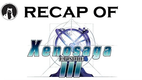 What happened in Xenosaga: Episode III? (RECAPitation)
