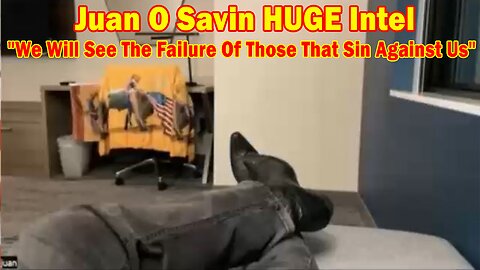 Juan O Savin HUGE Intel June 10: "We Will See The Failure Of Those That Sin Against Us"