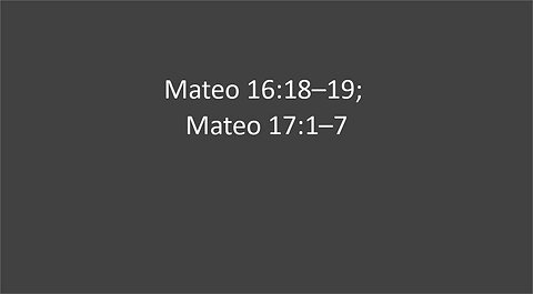 Mateo 16:18–19; Mateo 17:1–7