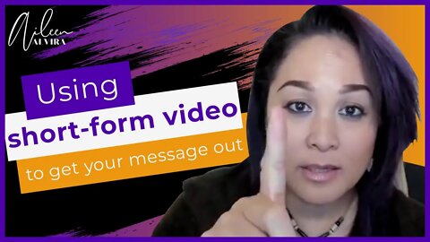 Using Short-Form Video To Get Your Message Out