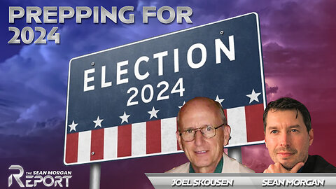 Prepping for 2024 with Joel Skousen | SEAN MORGAN REPORT Ep. 21