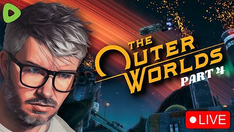 🔴LIVE - INSANELY UNDERRATED RPG - The Outer Worlds - Part 4