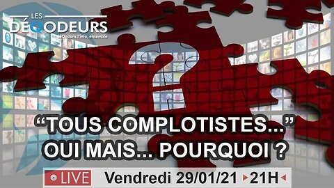 Tous complotistes : Oui, mais pourquoi ? – Live du 29 janv 2021 (Les Déqodeurs)