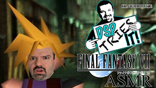 DSP Tries It: DSP X Final Fantasy VII ASMR - Presented by KingDDDuke - #DSPTriesIt #50