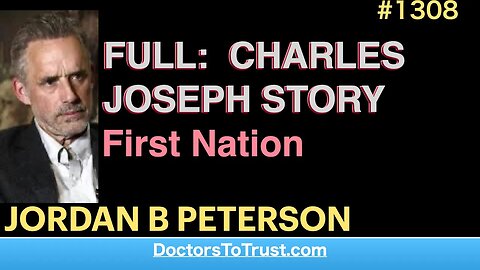 JORDAN PETERSON | FULL: CHARLES JOSEPH STORY. First Nation