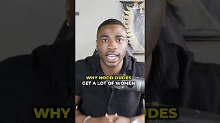 Why Hood Dudes Get A lot Of Women