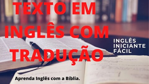 APRENDA INGLÊS COM LEITURA GUIADA - TEXTO EM INGLÊS COM TRADUÇÃO / INGLÊS PARA INICIANTES COM BÍBLIA