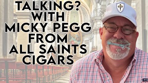 Talking? with Micky Pegg From All Saints Cigars