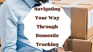 Tracking Your Domestic Trucking Shipment
