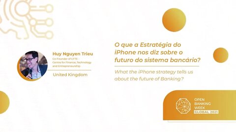 O que a estratégia do Iphone nos diz sobre o futuro do sistema bancário | Huy Nguyen | Open Banking
