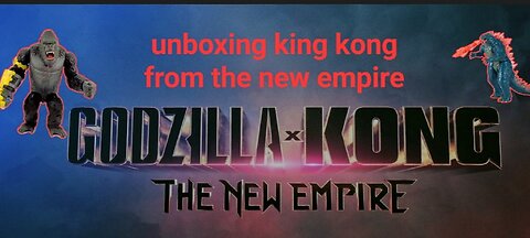 unboxing King Kong The new empire toy