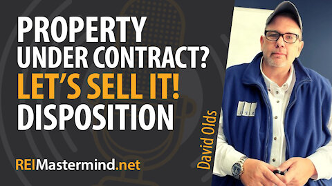 Property Under Contract? Let's Sell It! Disposition with David Olds #285