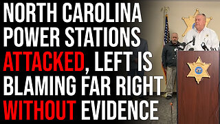 North Carolina Power Stations ATTACKED, Left Is Blaming Far Right Without Evidence