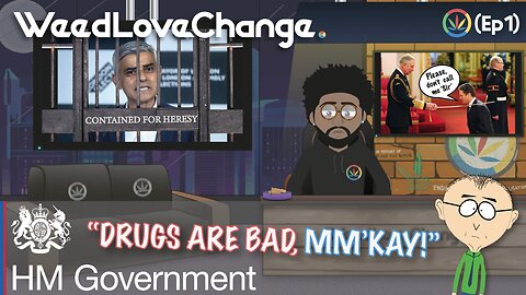 THE UK WILL NEVER LEGALISE CANNABIS! (WeedLoveChange: Ep1)
