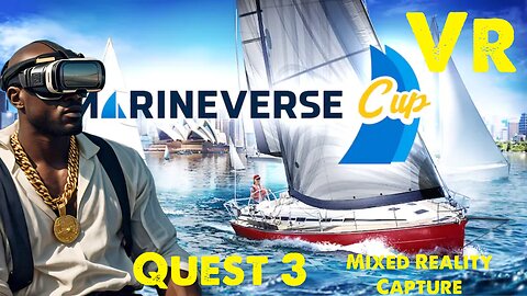[HD 4K] Marineverse Cup - Quest 3 Sailing in VR Mixed Reality Capture