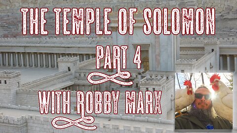 Temple of Solomon with Robby Marx Part 4