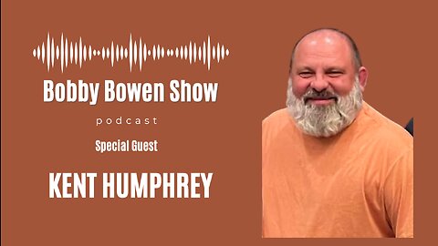 Bobby Bowen Show Podcast "Episode 2 - Kent Humphrey"