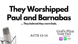 Acts 13-14 | Paul and Barnabas's Missionary Journey: Faith, Diversity, Adversity, and Joy