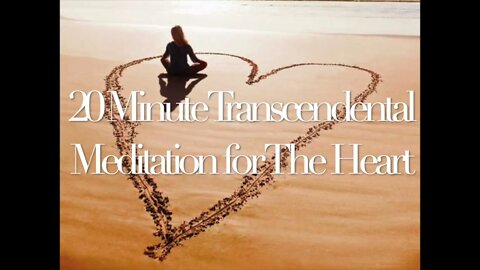 20 Minute Transcendental Meditation Music for The Heart