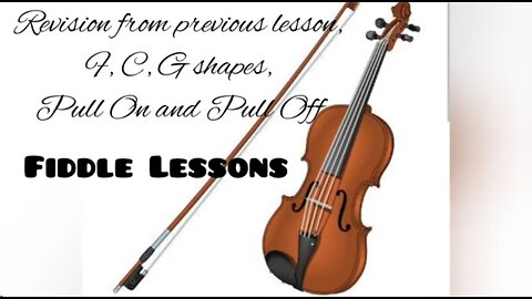 Fiddle Lesson - Revision, F-C-G Shapes, Pull In and Pull Off