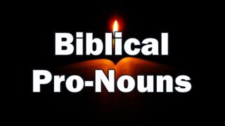 Biblical Pro-Nouns