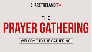 The Prayer Gathering LIVE | Mondays @ 7pm EST | Share The Lamb TV