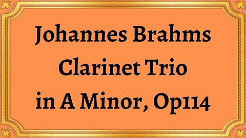 Johannes Brahms Clarinet Trio in A Minor, Op114
