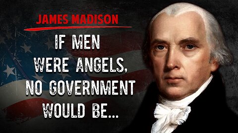 The Father of the Constitution: Honoring JAMES MADISON The 4th President of the United States QUOTES