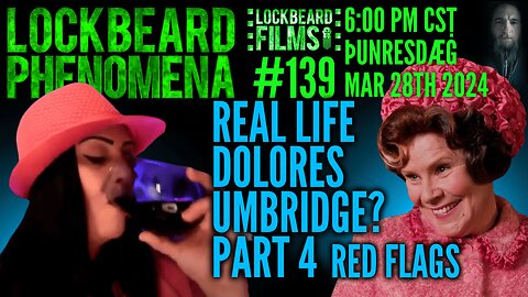 LOCKBEARD PHENOMENA #139. Real Life Dolores Umbridge? Part 4