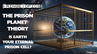 The Prison Planet Theory: Is Earth Your Eternal Prison Cell?