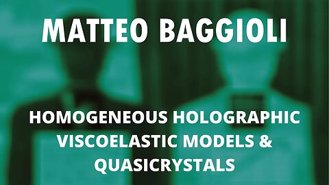 Matteo Baggioli - Homogeneous Holographic Viscoelastic Models & Quasicrystals