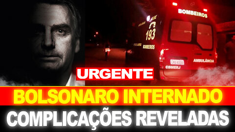 URGENTE !! BOLSONARO INTERNADO ÀS PRESSA !! COMPLICAÇÕES REVELADAS...