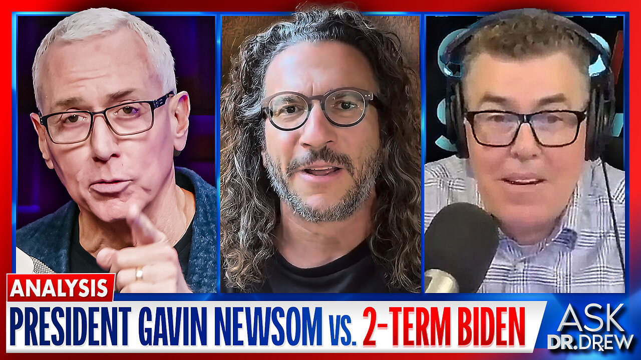 President Gavin Newsom: Better Or Worse Than A 2-Term Joe Biden? Viva Frei & Adam Carolla on Potential Democratic Replacements For 2024 Election – Ask Dr. Drew