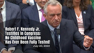 Robert F. Kennedy Jr. Testifies In Congress: No Childhood Vaccine Has Ever Been Fully Tested!