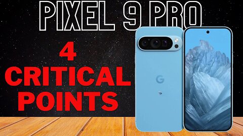Google Pixel 9 Pro News Update - 4 Critical Points I What we know now