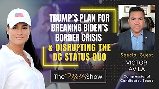 Mel K & Victor Avila | Trump’s Plan for Breaking Biden’s Border Crisis & Disrupting DC Status Quo