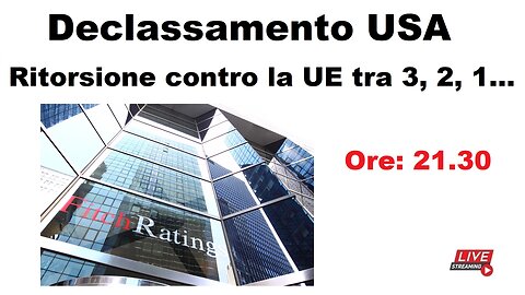 Declassamento USA: ritorsione contro la UE tra 3, 2, 1...