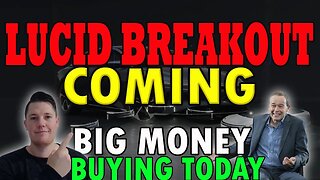 Lucid Breakout Coming │ BIG MONEY is Buying Lucid ⚠️ Lucid Investors Must Watch