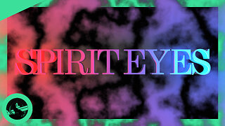 Spirit Eyes Part 1