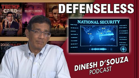 DEFENSELESS Dinesh D’Souza Podcast Ep517