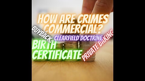 184-Basics 101- How Are All Crimes Commercial, Clearfield Doctrine, Private Baking, BuyBack