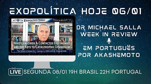 Exopolítica hoje 06 Jan 2024, Dr Michael Salla, Week in Review - EM PORTUGUÊS