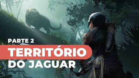 SHADOW OF THE TOMB RAIDER - #2 :ENFRENTANDO O JAGUAR, em Português PT-BR | XBOX ONE S 1080p 60fps