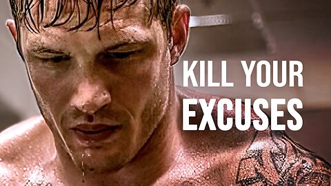 KILL YOUR EXCUSES - MOTIVATIONAL SPEEECH