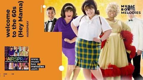 [Music box melodies] - Welcome to the 60s (Hey Mama) by Hairspray